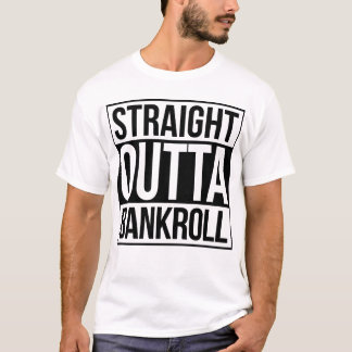 Straight Outta Bankroll T-Shirt