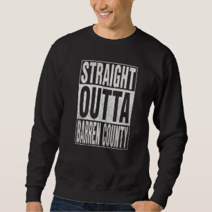 STRAIGHT OUTTA BARREN COUNTY Cool Home Quote Sweatshirt