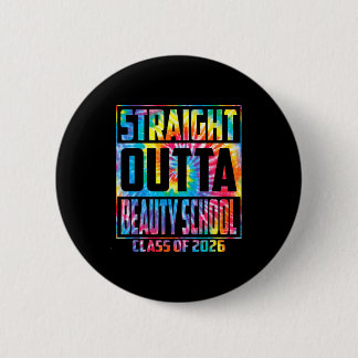 Straight outta beauty school funny graduation 2026 2 inch round button
