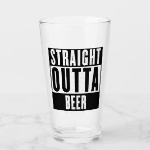 Straight Outta Beer Glass Cup