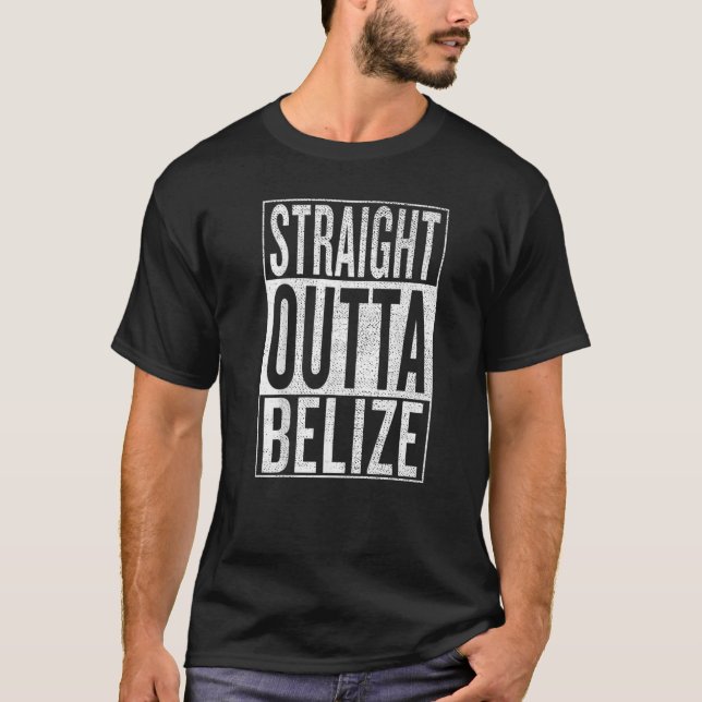 Straight Outta Belize Great Travel & Idea   T-Shirt (Front)