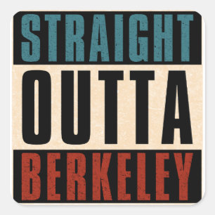 Straight Outta Berkeley California CA Square Sticker