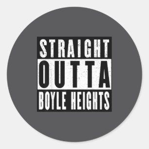Straight Outta Boyle Heights  Classic Round Sticker