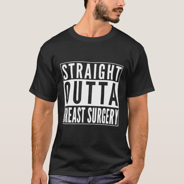 Straight Outta Breast Surgery Get Well Gift Recove T-Shirt (Front)