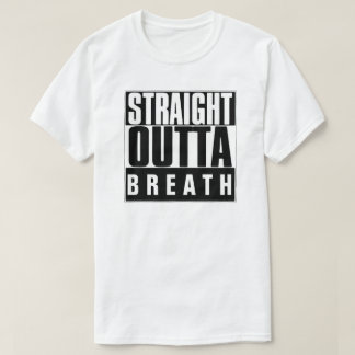 STRAIGHT OUTTA BREATH T-SHIRT