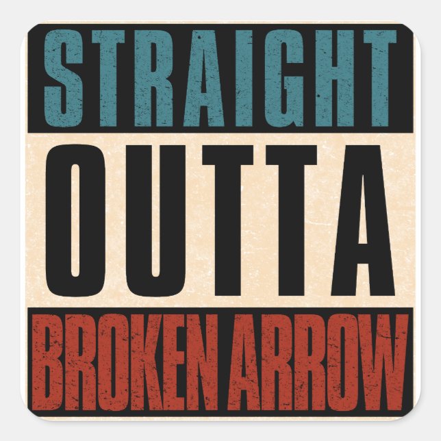 Straight Outta Broken Arrow Oklahoma OK Square Sticker (Front)