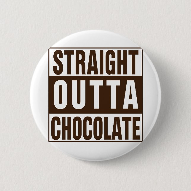 Straight Outta Brown Chocolate 2 Inch Round Button (Front)
