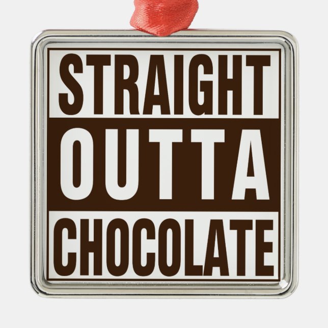 Straight Outta Brown Chocolate Metal Ornament (Front)