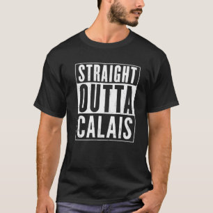 Straight Outta Calais Vintage Distressed Funny T-Shirt