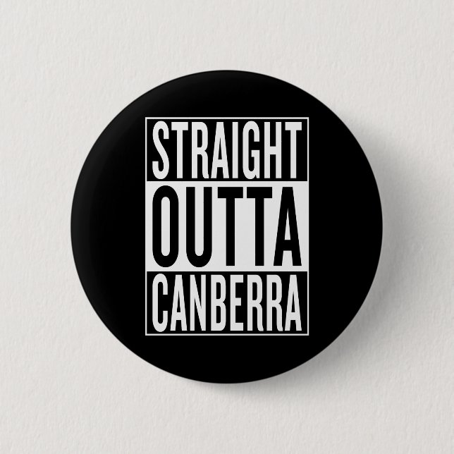 straight outta Canberra 2 Inch Round Button (Front)