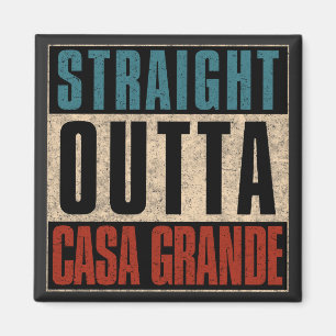 Straight Outta Casa Grande Arizona AZ Magnet