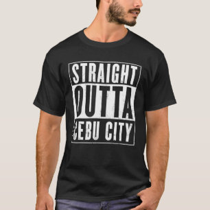 Straight Outta Cebu City Funny T-Shirt