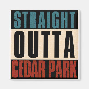Straight Outta Cedar Park Texas TX Magnet
