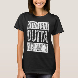 Straight Outta Cheer Practice Gifts Graduation T-Shirt