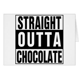 Straight Outta Chocolate