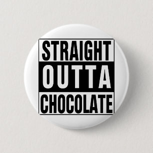 Straight Outta Chocolate 2 Inch Round Button