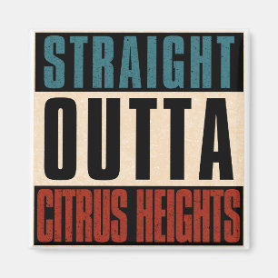 Straight Outta Citrus Heights California CA Magnet