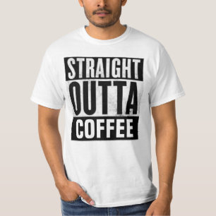 STRAIGHT OUTTA COFFEE T-shirts