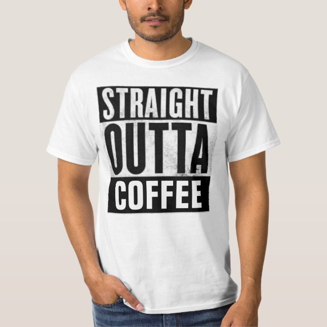 STRAIGHT OUTTA COFFEE T-shirts (Front)