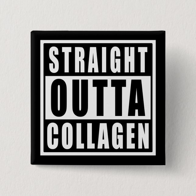 Straight Outta Collagen 2 Inch Square Button (Front)
