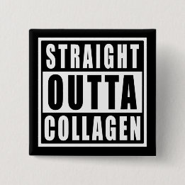 Straight Outta Collagen 2 Inch Square Button