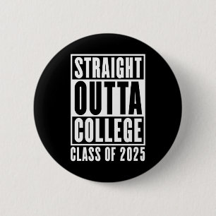 Straight Outta College Class of 2025 2 Inch Round Button