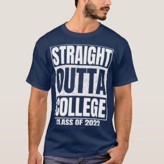 Straight Outta College Funny Graduation Gifts Clas T-Shirt