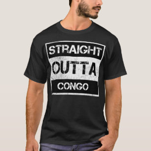 Straight Outta Congo Traveller Gift Country Expat  T-Shirt