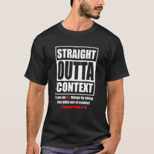 Straight Outta Context I Can Do ALL Things Funny C T-Shirt