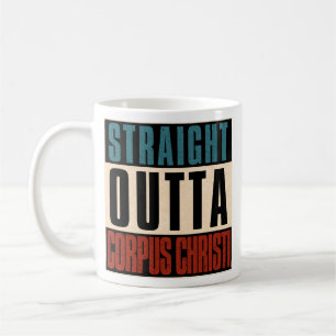 Straight Outta Corpus Christi Texas TX Coffee Mug