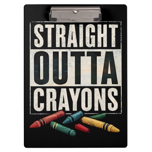 Straight Outta Crayons Clipboard (Front)