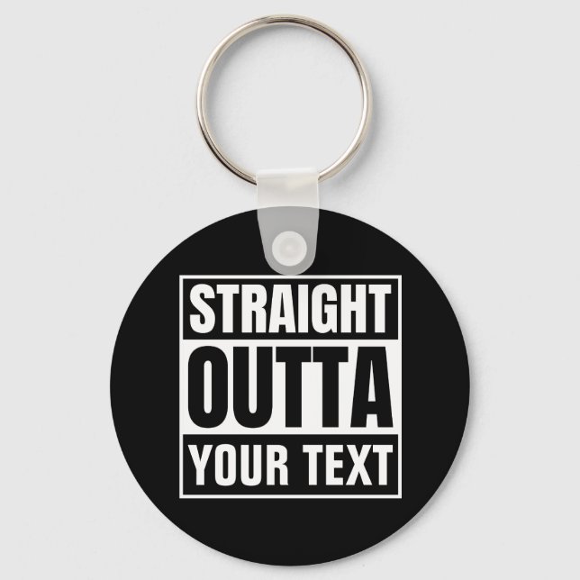 STRAIGHT OUTTA Custom Text Personalize Novelty Keychain (Front)