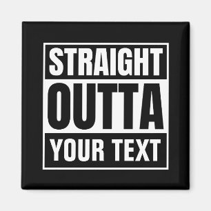 STRAIGHT OUTTA Custom Text Personalize Novelty Magnet