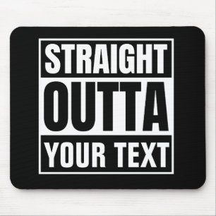 STRAIGHT OUTTA Custom Text Personalize Novelty Mouse Pad