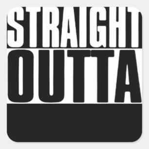 STRAIGHT OUTTA CUSTOM YOUR TEXT HERE TEE SQUARE STICKER