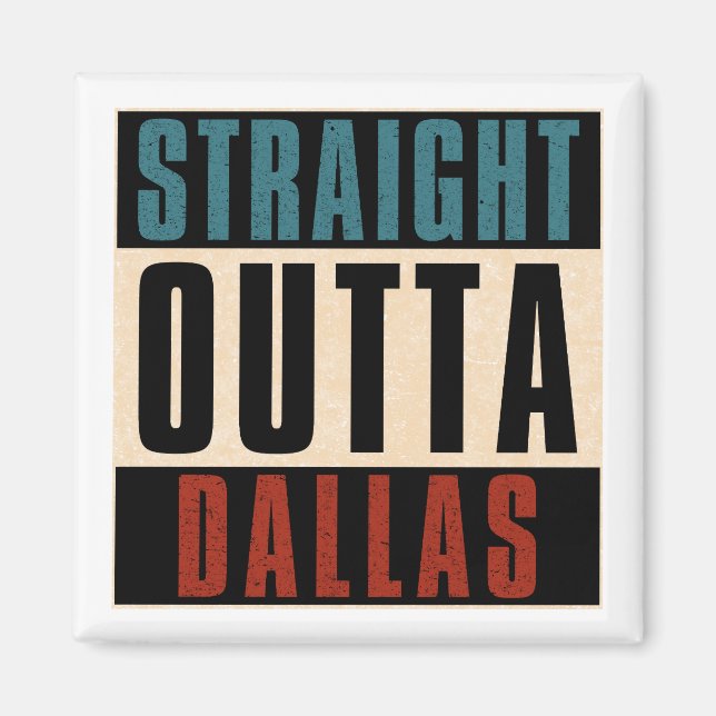 Straight Outta Dallas Texas TX USA Magnet (Front)