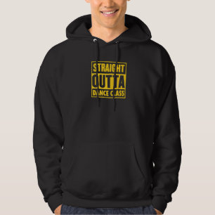 Straight Outta Dance Class Dance Major College Gra Hoodie
