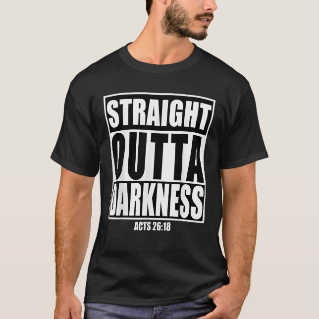 Straight Outta Darkness Biblical Verse Design Gift T-Shirt (Front)