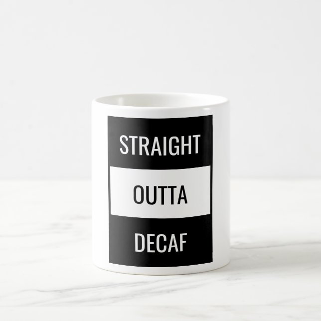 Straight Outta Decaf Coffee Mug (Center)