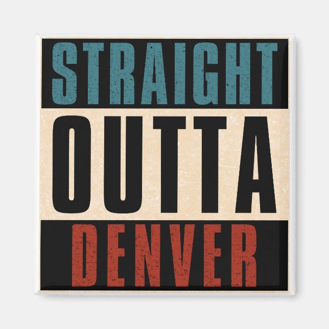 Straight Outta Denver Colorado CO USA Magnet (Front)