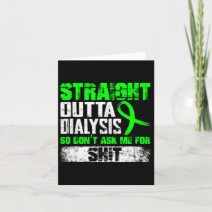 Straight Outta Dialysis Dont Ask Me Patient Fun 1 Card