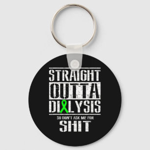 Straight Outta Dialysis Dont Ask Me Patient Fun Keychain