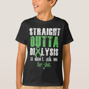 Straight Outta Dialysis Kidney Disease Patient Fun T-Shirt