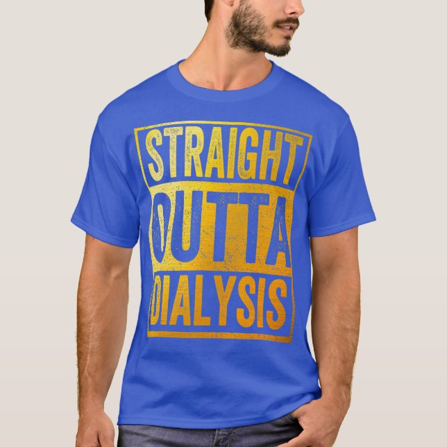 Straight Outta Dialysis Shirt (Front)