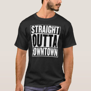 Straight Outta Downtown T-Shirt