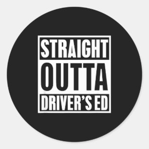 Straight Outta Driver's Ed Funny New Driver  Classic Round Sticker