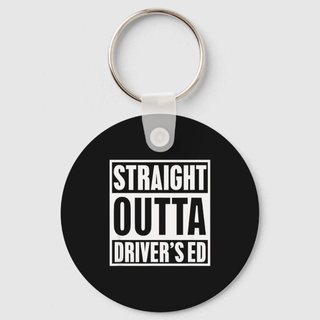 Straight Outta Driver's Ed Funny New Driver  Keychain (Front)