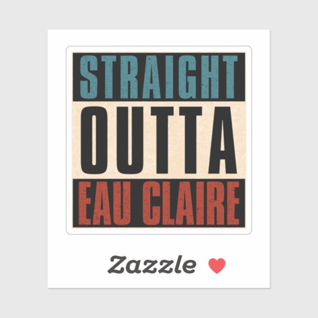 Straight Outta Eau Claire Wisconsin WI (Sheet)