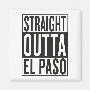 straight outta El Paso Magnet