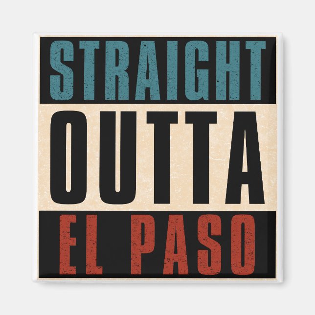 Straight Outta El Paso Texas TX USA Magnet (Front)